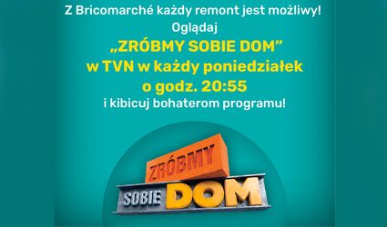 Bricomarché głównym partnerem nowego programu  TVN "Zróbmy sobie dom"