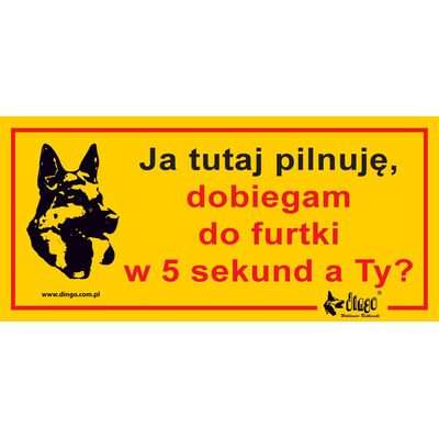 Tabliczka ostrzegawcza metalowa 'Uwaga ja tu pilnuję dobiegam do furtki w 5 sekund' Dingo