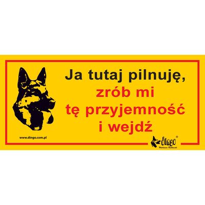 Tabliczka ostrzegawcza metalowa 'Uwaga ja tu pilnuję zrób mi tę przyjemność i wejdź' Dingo