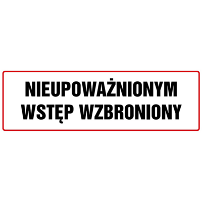 Oznaczenie "Nieupoważnionym wstęp wzbroniony" 10 x 30