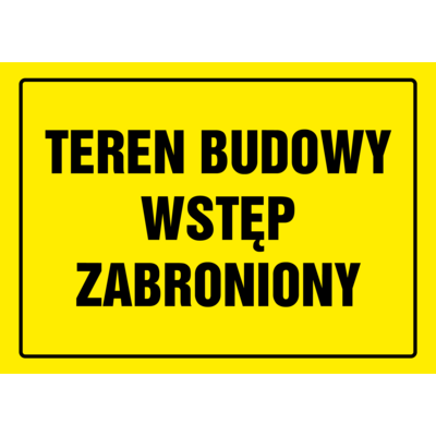 Oznaczenie "Teren budowy wstęp wzbroniony" 24 x 33