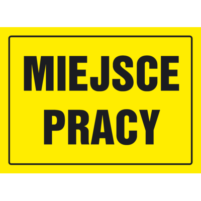 Oznaczenie "Uwaga miejsce pracy" 24 x 33