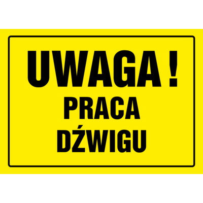 Oznaczenie "Uwaga praca dźwigu" 24 x 33