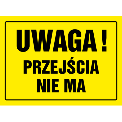 Oznaczenie "Uwaga przejścia nie ma" 24 x 33