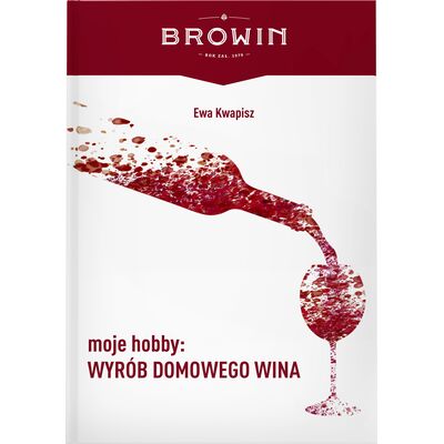 Moje hobby: wyrób domowego wina książka